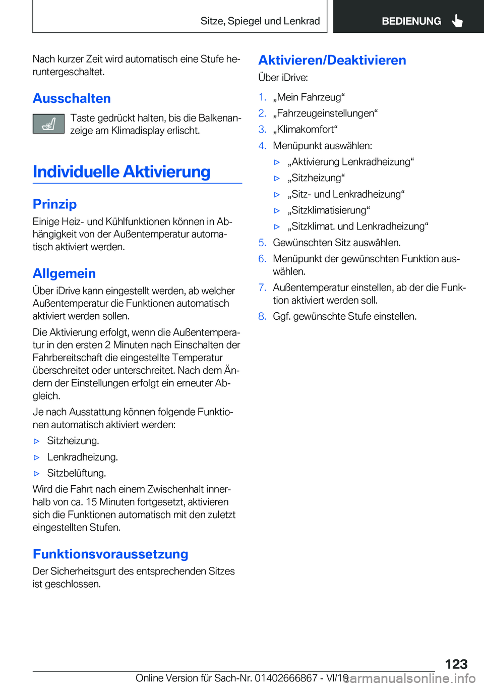 BMW X4 M 2020  Betriebsanleitungen (in German) �N�a�c�h��k�u�r�z�e�r��Z�e�i�t��w�i�r�d��a�u�t�o�m�a�t�i�s�c�h��e�i�n�e��S�t�u�f�e��h�ej�r�u�n�t�e�r�g�e�s�c�h�a�l�t�e�t�.
�A�u�s�s�c�h�a�l�t�e�n �T�a�s�t�e��g�e�d�r�