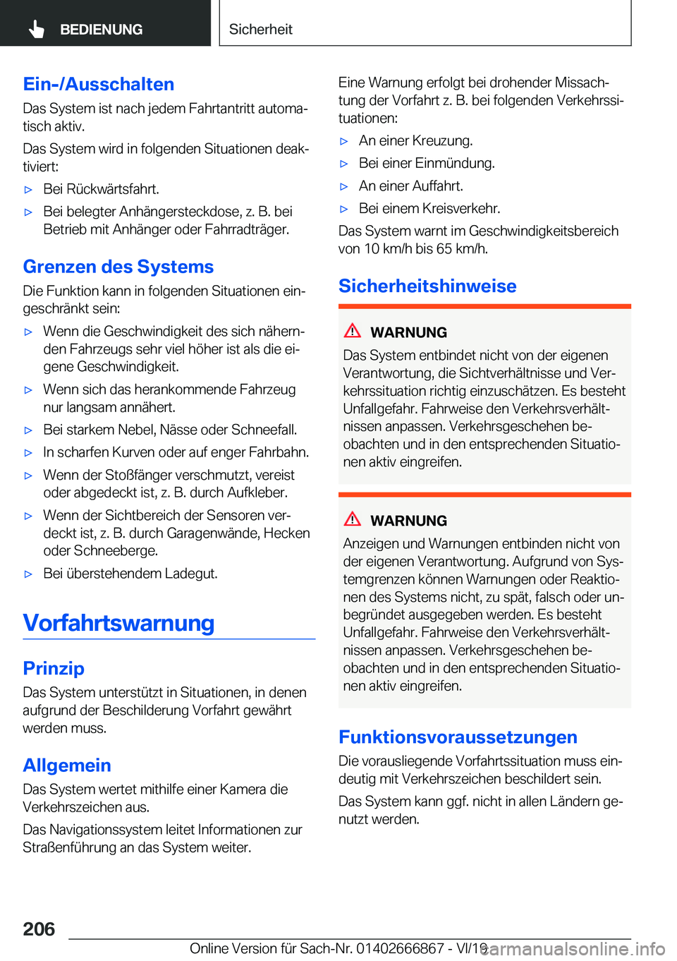 BMW X4 M 2020  Betriebsanleitungen (in German) �E�i�n�-�/�A�u�s�s�c�h�a�l�t�e�n�D�a�s��S�y�s�t�e�m��i�s�t��n�a�c�h��j�e�d�e�m��F�a�h�r�t�a�n�t�r�i�t�t��a�u�t�o�m�aj
�t�i�s�c�h��a�k�t�i�v�.
�D�a�s��S�y�s�t�e�m��w�i�r�d��i�n��f�o�l�g�e�n