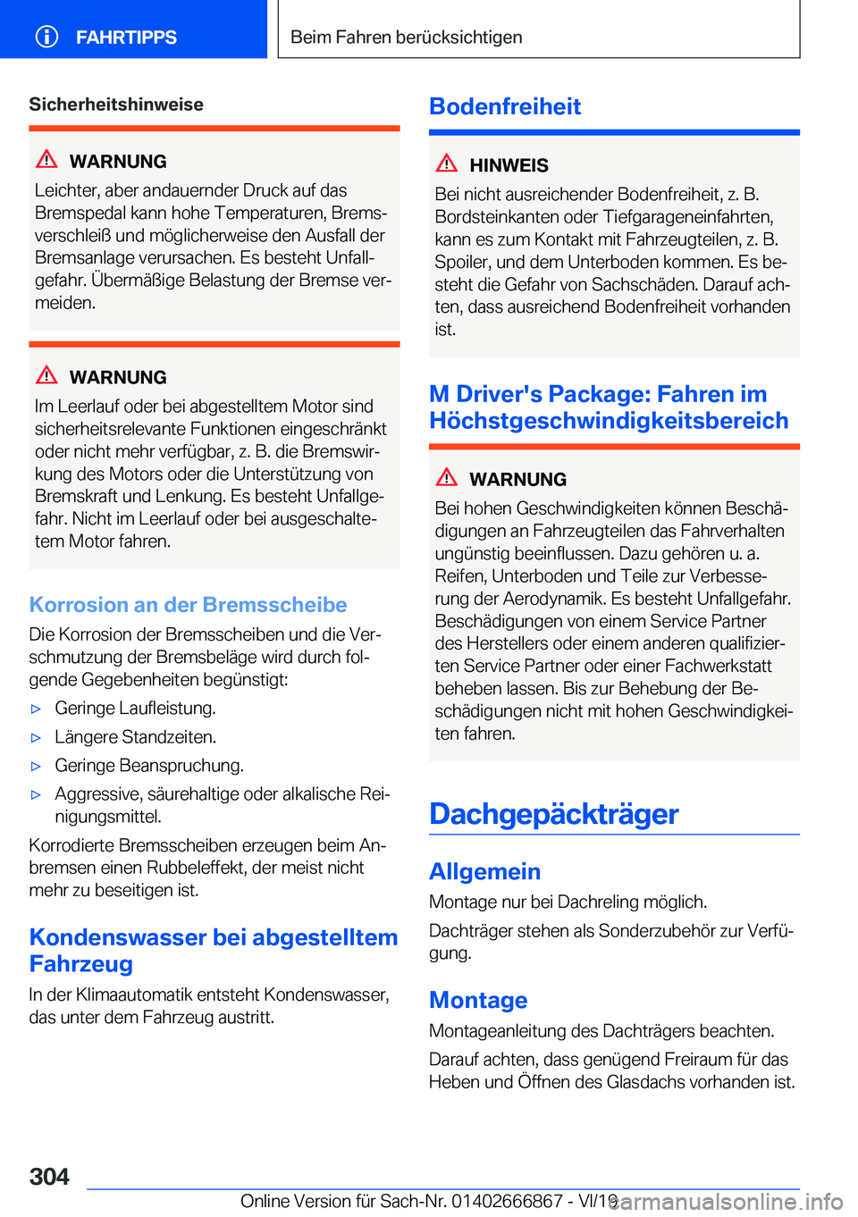 BMW X4 M 2020  Betriebsanleitungen (in German) �S�i�c�h�e�r�h�e�i�t�s�h�i�n�w�e�i�s�e
�W�A�R�N�U�N�G
�L�e�i�c�h�t�e�r�,��a�b�e�r��a�n�d�a�u�e�r�n�d�e�r��D�r�u�c�k��a�u�f��d�a�s
�B�r�e�m�s�p�e�d�a�l��k�a�n�n��h�o�h�e��T�e�m�p�e�r�a�t�u�r�e�