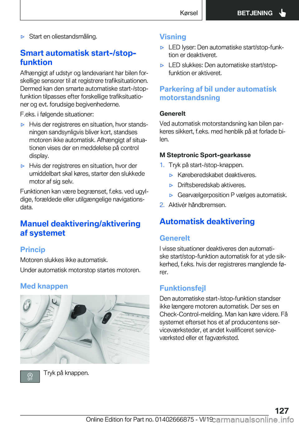 BMW X4 M 2020  InstruktionsbØger (in Danish) 'x�S�t�a�r�t��e�n��o�l�i�e�s�t�a�n�d�s�m�å�l�i�n�g�.
�S�m�a�r�t��a�u�t�o�m�a�t�i�s�k��s�t�a�r�t�-�/�s�t�o�p�-
�f�u�n�k�t�i�o�n
�A�f�h�æ�n�g�i�g�t��a�f��u�d�s�t�y�r��o�g��l�a�n�d�e�v�a�r�