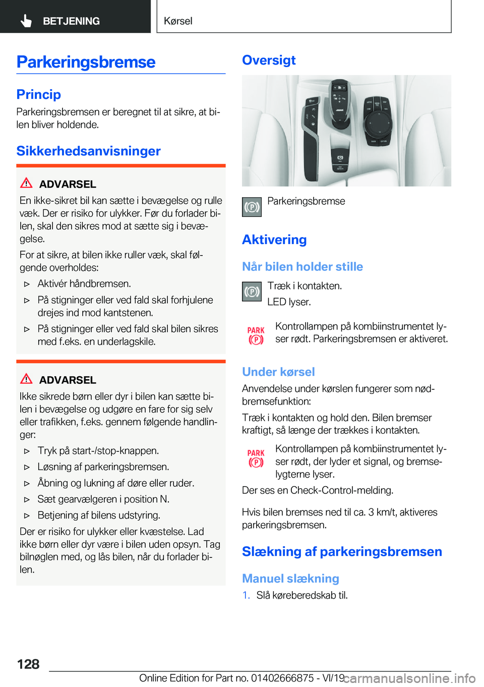 BMW X4 M 2020  InstruktionsbØger (in Danish) �P�a�r�k�e�r�i�n�g�s�b�r�e�m�s�e
�P�r�i�n�c�i�p�P�a�r�k�e�r�i�n�g�s�b�r�e�m�s�e�n��e�r��b�e�r�e�g�n�e�t��t�i�l��a�t��s�i�k�r�e�,��a�t��b�ij�l�e�n��b�l�i�v�e�r��h�o�l�d�e�n�d�e�.
�S�i�k�k�e�r