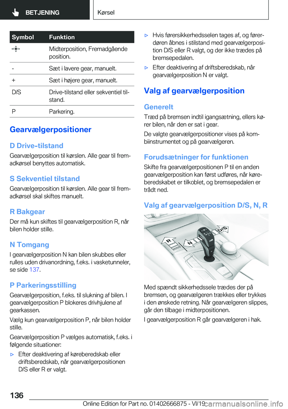 BMW X4 M 2020  InstruktionsbØger (in Danish) �S�y�m�b�o�l�F�u�n�k�t�i�o�n��M�i�d�t�e�r�p�o�s�i�t�i�o�n�,��F�r�e�m�a�d�g�å�e�n�d�e
�p�o�s�i�t�i�o�n�.�-�S�æ�t��i��l�a�v�e�r�e��g�e�a�r�,��m�a�n�u�e�l�t�.�+�S�æ�t��i��h�