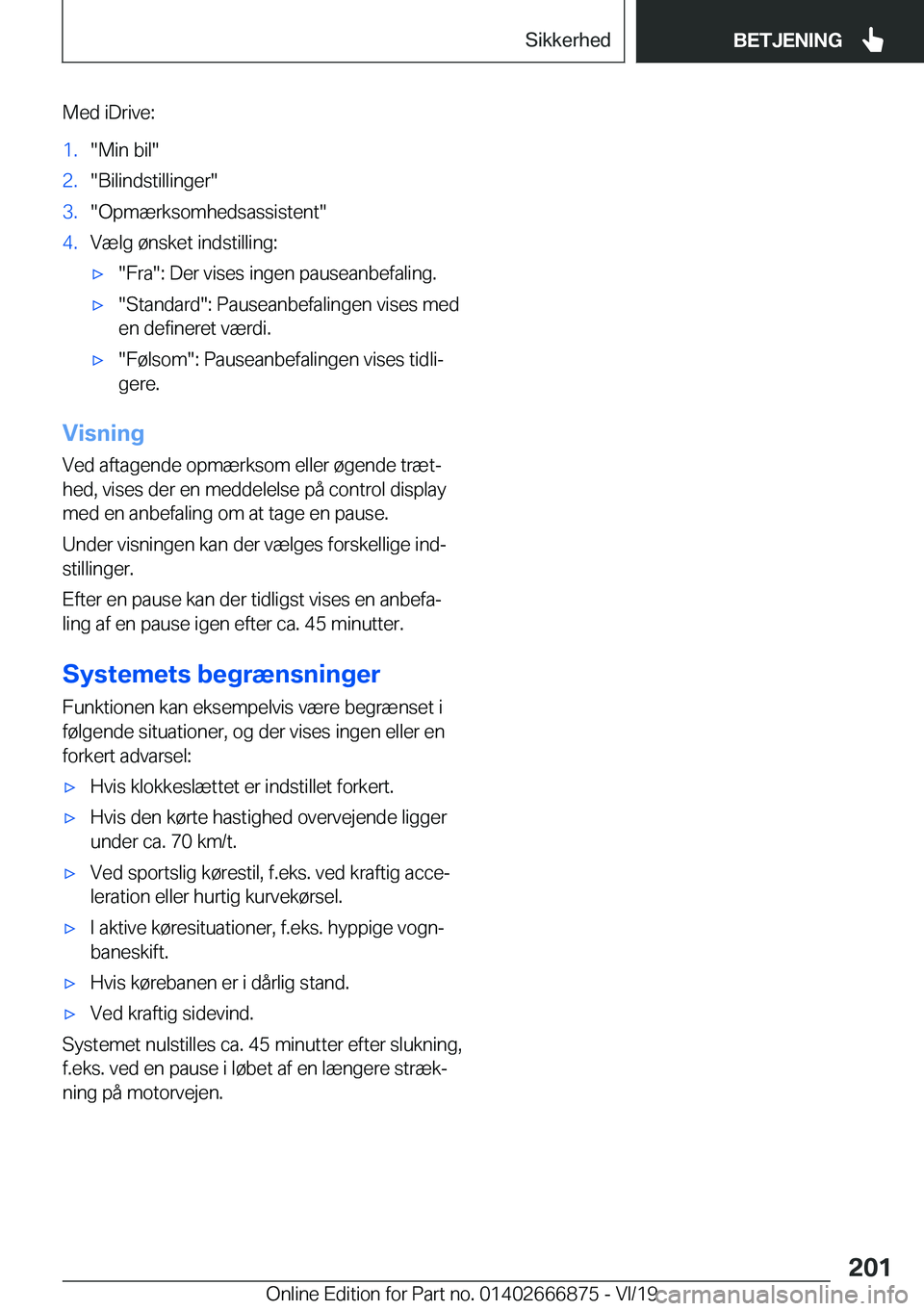 BMW X4 M 2020  InstruktionsbØger (in Danish) �M�e�d��i�D�r�i�v�e�:�1�.��M�i�n��b�i�l��2�.��B�i�l�i�n�d�s�t�i�l�l�i�n�g�e�r��3�.��O�p�m�æ�r�k�s�o�m�h�e�d�s�a�s�s�i�s�t�e�n�t��4�.�V�æ�l�g��
