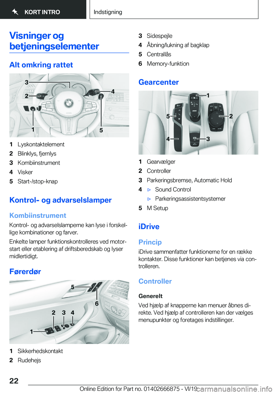 BMW X4 M 2020  InstruktionsbØger (in Danish) �V�i�s�n�i�n�g�e�r��o�g
�b�e�t�j�e�n�i�n�g�s�e�l�e�m�e�n�t�e�r
�A�l�t��o�m�k�r�i�n�g��r�a�t�t�e�t
�1�L�y�s�k�o�n�t�a�k�t�e�l�e�m�e�n�t�2�B�l�i�n�k�l�y�s�,��f�j�e�r�n�l�y�s�3�K�o�m�b�i�i�n�s�t�r�u�