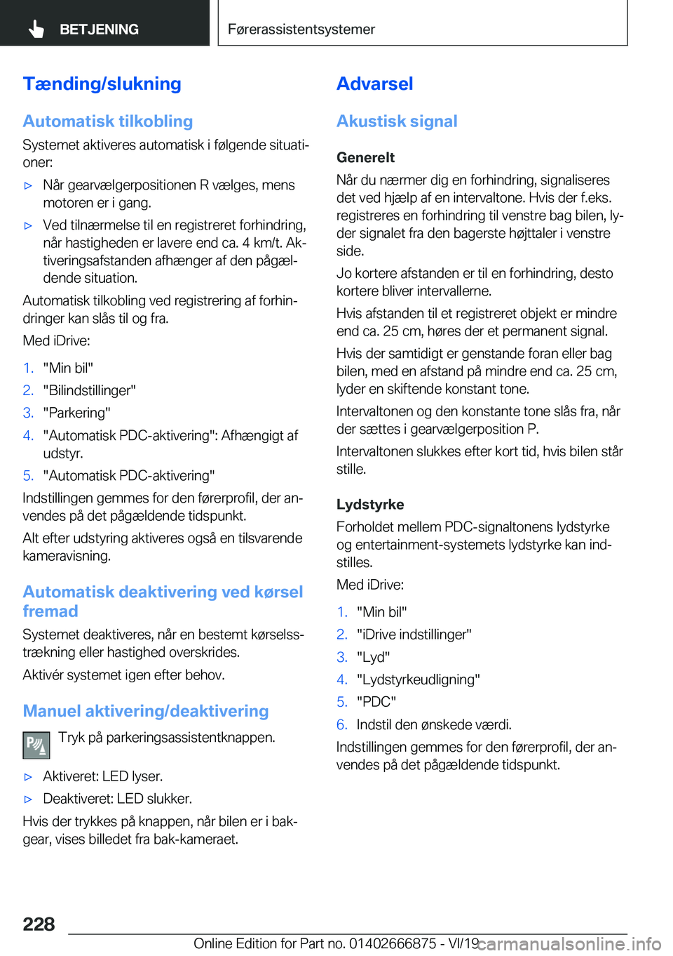 BMW X4 M 2020  InstruktionsbØger (in Danish) �T�æ�n�d�i�n�g�/�s�l�u�k�n�i�n�g
�A�u�t�o�m�a�t�i�s�k��t�i�l�k�o�b�l�i�n�g �S�y�s�t�e�m�e�t��a�k�t�i�v�e�r�e�s��a�u�t�o�m�a�t�i�s�k��i��f�