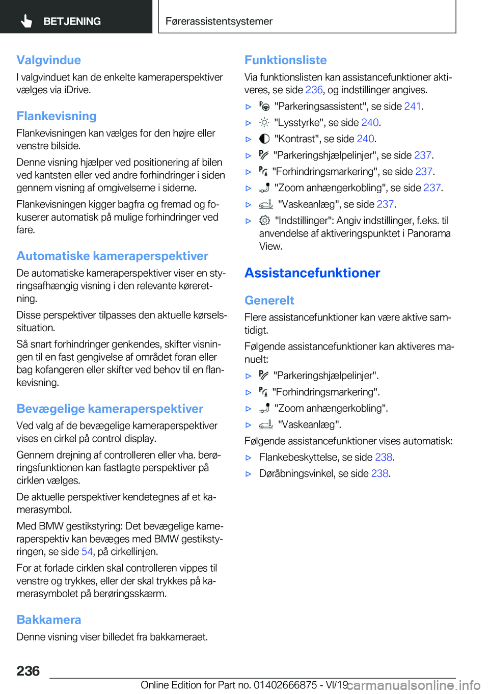 BMW X4 M 2020  InstruktionsbØger (in Danish) �V�a�l�g�v�i�n�d�u�e�I��v�a�l�g�v�i�n�d�u�e�t��k�a�n��d�e��e�n�k�e�l�t�e��k�a�m�e�r�a�p�e�r�s�p�e�k�t�i�v�e�r�v�æ�l�g�e�s��v�i�a��i�D�r�i�v�e�.
�F�l�a�n�k�e�v�i�s�n�i�n�g �F�l�a�n�k�e�v�i�s�n�