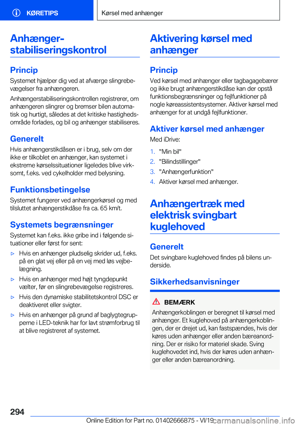 BMW X4 M 2020  InstruktionsbØger (in Danish) �A�n�h�æ�n�g�e�r�-�s�t�a�b�i�l�i�s�e�r�i�n�g�s�k�o�n�t�r�o�l
�P�r�i�n�c�i�p �S�y�s�t�e�m�e�t��h�j�æ�l�p�e�r��d�i�g��v�e�d��a�t��a�f�v�æ�r�g�e��s�l�i�n�g�r�e�b�ej�v�æ�g�e�l�s�e�r��f�r�a��a