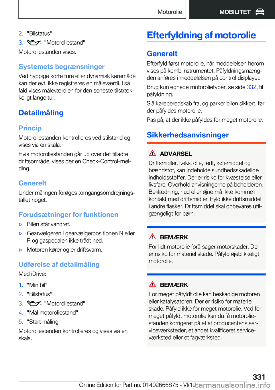 BMW X4 M 2020  InstruktionsbØger (in Danish) �2�.��B�i�l�s�t�a�t�u�s��3�.����M�o�t�o�r�o�l�i�e�s�t�a�n�d�
�M�o�t�o�r�o�l�i�e�s�t�a�n�d�e�n��v�i�s�e�s�.
�S�y�s�t�e�m�e�t�s��b�e�g�r�æ�n�s�n�i�n�g�e�r
�V�e�d��h�y�p�p�i�g�e��k�o�r�t�e��t