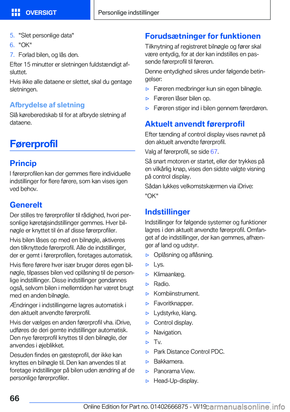 BMW X4 M 2020  InstruktionsbØger (in Danish) �5�.��S�l�e�t��p�e�r�s�o�n�l�i�g�e��d�a�t�a��6�.��O�K��7�.�F�o�r�l�a�d��b�i�l�e�n�,��o�g��l�å�s��d�e�n�.
�E�f�t�e�r��1�5��m�i�n�u�t�t�e�r��e�r��s�l�e�t�n�i�n�g�e�n��f�u�l�d�s�t�æ�n�d�