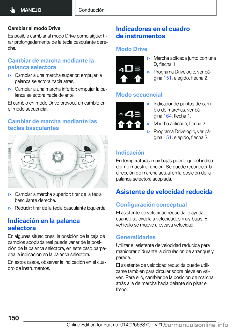 BMW X4 M 2020  Manuales de Empleo (in Spanish) �C�a�m�b�i�a�r��a�l��m�o�d�o��D�r�i�v�e
�E�s��p�o�s�i�b�l�e��c�a�m�b�i�a�r��a�l��m�o�d�o��D�r�i�v�e��c�o�m�o��s�i�g�u�e�:��t�iª �r�a�r��p�r�o�l�o�n�g�a�d�a�m�e�n�t�e��d�e��l�a��t�e�c�