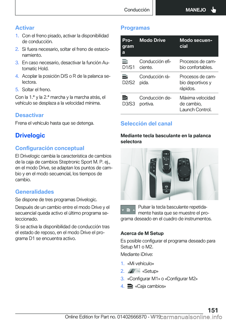 BMW X4 M 2020  Manuales de Empleo (in Spanish) �A�c�t�i�v�a�r�1�.�C�o�n��e�l��f�r�e�n�o��p�i�s�a�d�o�,��a�c�t�i�v�a�r��l�a��d�i�s�p�o�n�i�b�i�l�i�d�a�d
�d�e��c�o�n�d�u�c�c�i�