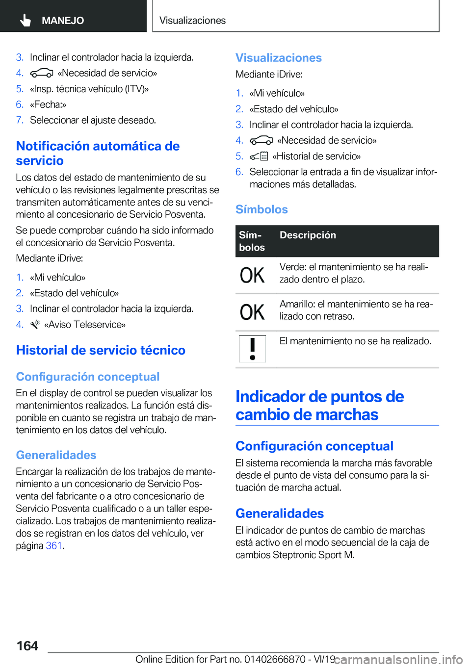 BMW X4 M 2020  Manuales de Empleo (in Spanish) �3�.�I�n�c�l�i�n�a�r��e�l��c�o�n�t�r�o�l�a�d�o�r��h�a�c�i�a��l�a��i�z�q�u�i�e�r�d�a�.�4�.���«�N�e�c�e�s�i�d�a�d��d�e��s�e�r�v�i�c�i�o�{�5�.�«�I�n�s�p�.��t�
