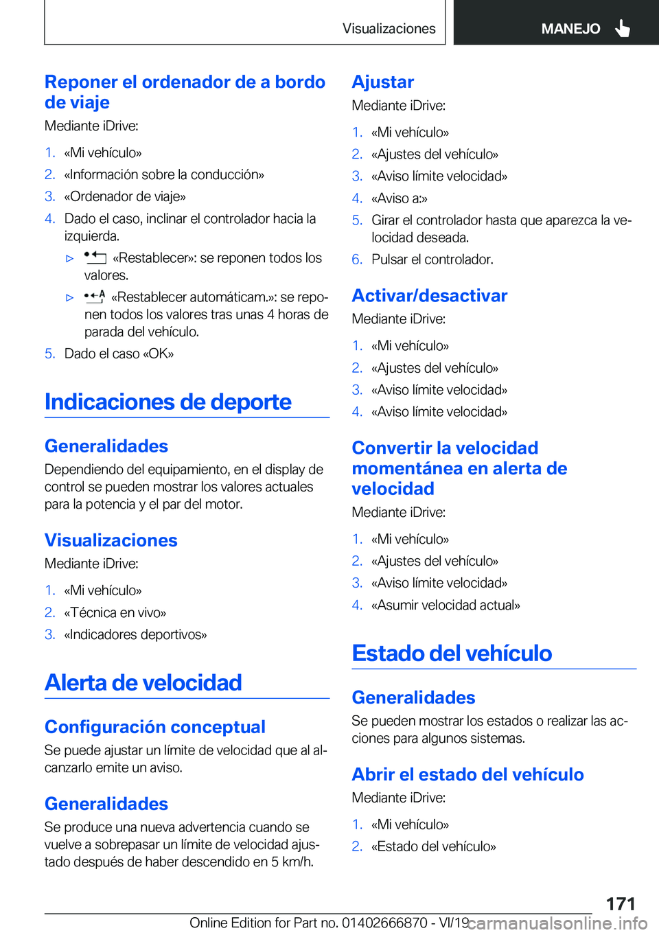 BMW X4 M 2020  Manuales de Empleo (in Spanish) �R�e�p�o�n�e�r��e�l��o�r�d�e�n�a�d�o�r��d�e��a��b�o�r�d�o
�d�e��v�i�a�j�e
�M�e�d�i�a�n�t�e��i�D�r�i�v�e�:�1�.�«�M�i��v�e�h�