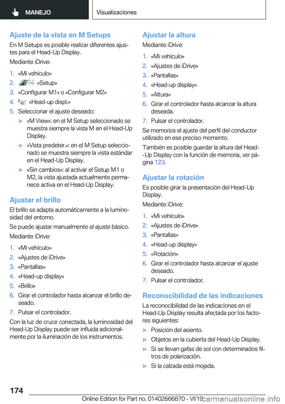 BMW X4 M 2020  Manuales de Empleo (in Spanish) �A�j�u�s�t�e��d�e��l�a��v�i�s�t�a��e�n��M��S�e�t�u�p�s�E�n��M��S�e�t�u�p�s��e�s��p�o�s�i�b�l�e��r�e�a�l�i�z�a�r��d�i�f�e�r�e�n�t�e�s��a�j�u�sª
�t�e�s��p�a�r�a��e�l��H�e�a�d�-�U�p��D