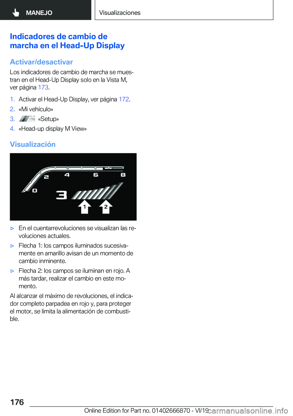 BMW X4 M 2020  Manuales de Empleo (in Spanish) �I�n�d�i�c�a�d�o�r�e�s��d�e��c�a�m�b�i�o��d�e
�m�a�r�c�h�a��e�n��e�l��H�e�a�d�-�U�p��D�i�s�p�l�a�y
�A�c�t�i�v�a�r�/�d�e�s�a�c�t�i�v�a�r�L�o�s��i�n�d�i�c�a�d�o�r�e�s��d�e��c�a�m�b�i�o��d�e�