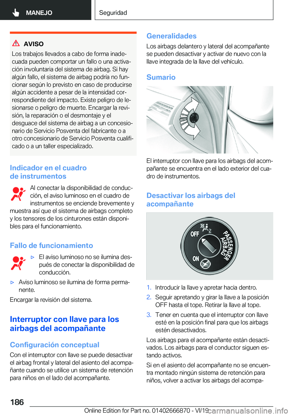 BMW X4 M 2020  Manuales de Empleo (in Spanish) �A�V�I�S�O
�L�o�s��t�r�a�b�a�j�o�s��l�l�e�v�a�d�o�s��a��c�a�b�o��d�e��f�o�r�m�a��i�n�a�d�eª
�c�u�a�d�a��p�u�e�d�e�n��c�o�m�p�o�r�t�a�r��u�n��f�a�l�l�o��o��u�n�a��a�c�t�i�v�aª
�c�i�