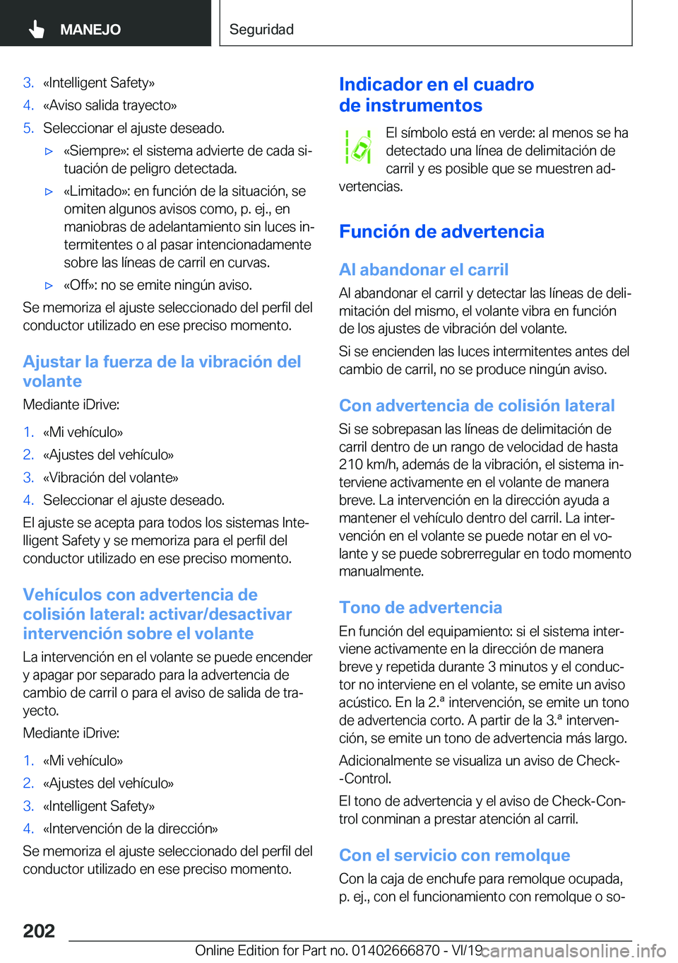 BMW X4 M 2020  Manuales de Empleo (in Spanish) �3�.�«�I�n�t�e�l�l�i�g�e�n�t��S�a�f�e�t�y�{�4�.�«�A�v�i�s�o��s�a�l�i�d�a��t�r�a�y�e�c�t�o�{�5�.�S�e�l�e�c�c�i�o�n�a�r��e�l��a�j�u�s�t�e��d�e�s�e�a�d�o�.x�«�S�i�e�m�p�r�e�{�:��e�l��s�i�s�t�