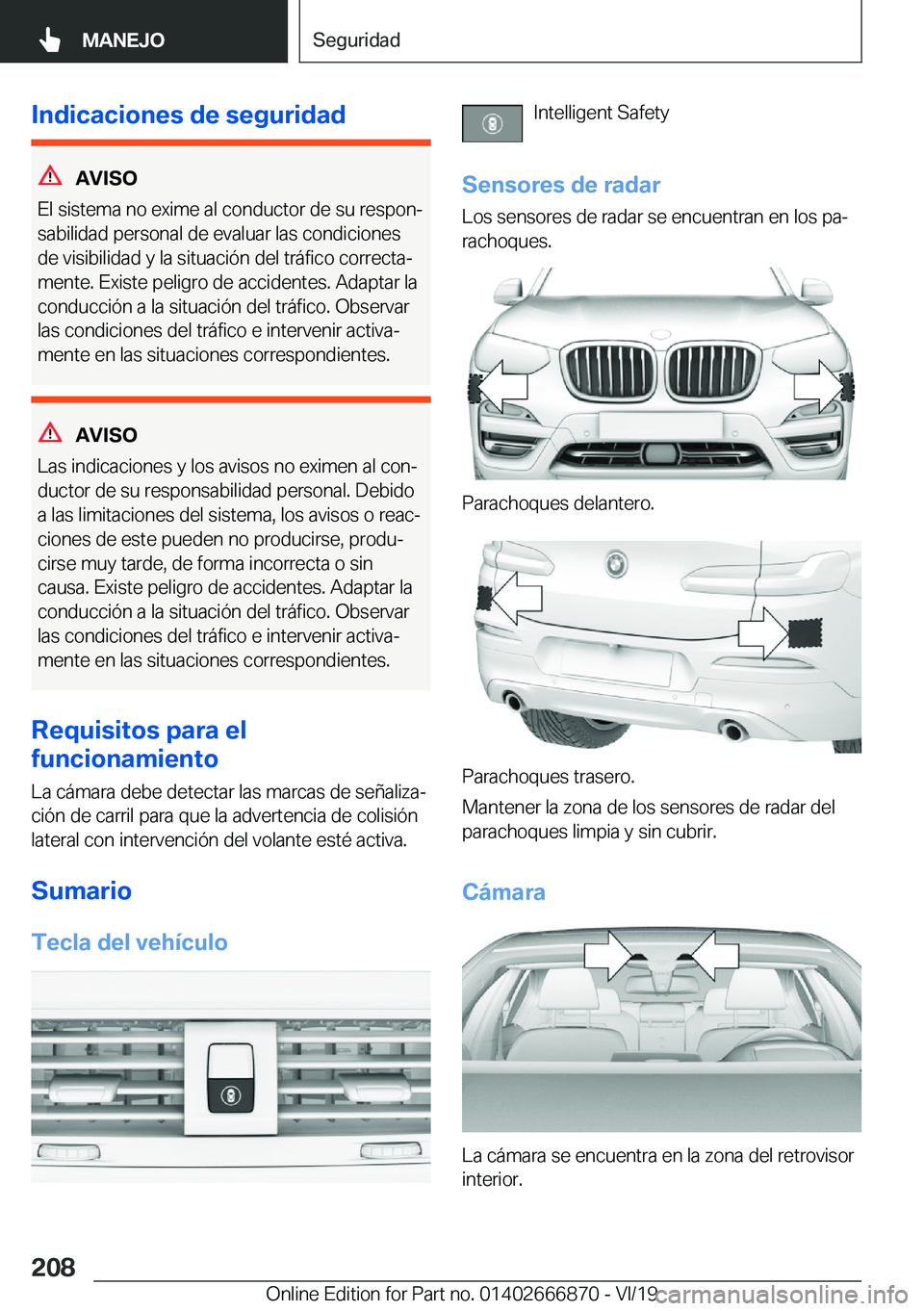 BMW X4 M 2020  Manuales de Empleo (in Spanish) �I�n�d�i�c�a�c�i�o�n�e�s��d�e��s�e�g�u�r�i�d�a�d
�A�V�I�S�O
�E�l��s�i�s�t�e�m�a��n�o��e�x�i�m�e��a�l��c�o�n�d�u�c�t�o�r��d�e��s�u��r�e�s�p�o�nª
�s�a�b�i�l�i�d�a�d��p�e�r�s�o�n�a�l��d�e�