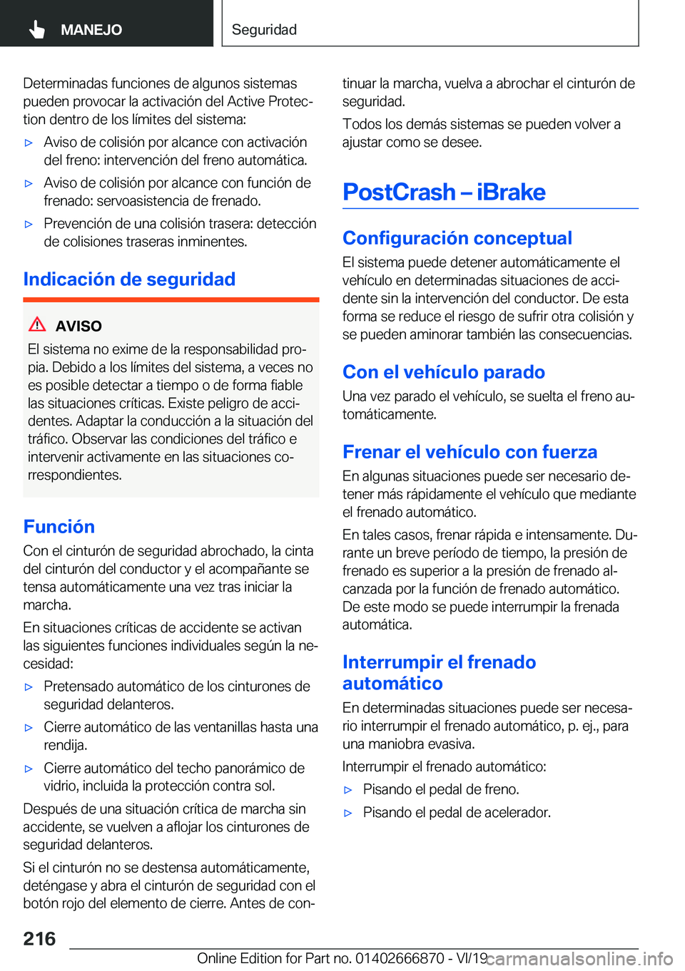 BMW X4 M 2020  Manuales de Empleo (in Spanish) �D�e�t�e�r�m�i�n�a�d�a�s��f�u�n�c�i�o�n�e�s��d�e��a�l�g�u�n�o�s��s�i�s�t�e�m�a�s�p�u�e�d�e�n��p�r�o�v�o�c�a�r��l�a��a�c�t�i�v�a�c�i�