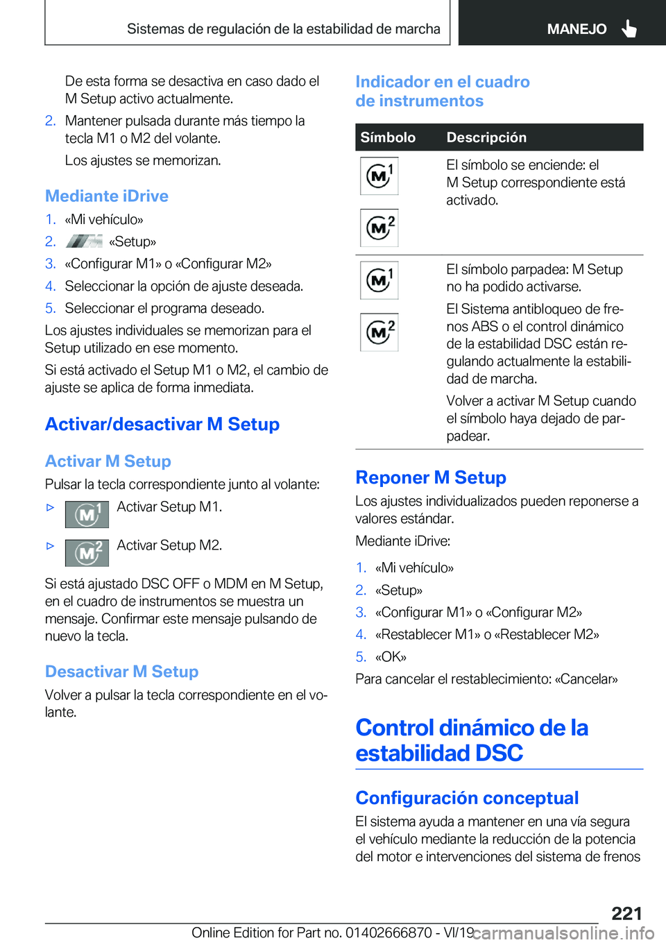 BMW X4 M 2020  Manuales de Empleo (in Spanish) �D�e��e�s�t�a��f�o�r�m�a��s�e��d�e�s�a�c�t�i�v�a��e�n��c�a�s�o��d�a�d�o��e�l
�M��S�e�t�u�p��a�c�t�i�v�o��a�c�t�u�a�l�m�e�n�t�e�.�2�.�M�a�n�t�e�n�e�r��p�u�l�s�a�d�a��d�u�r�a�n�t�e��m�