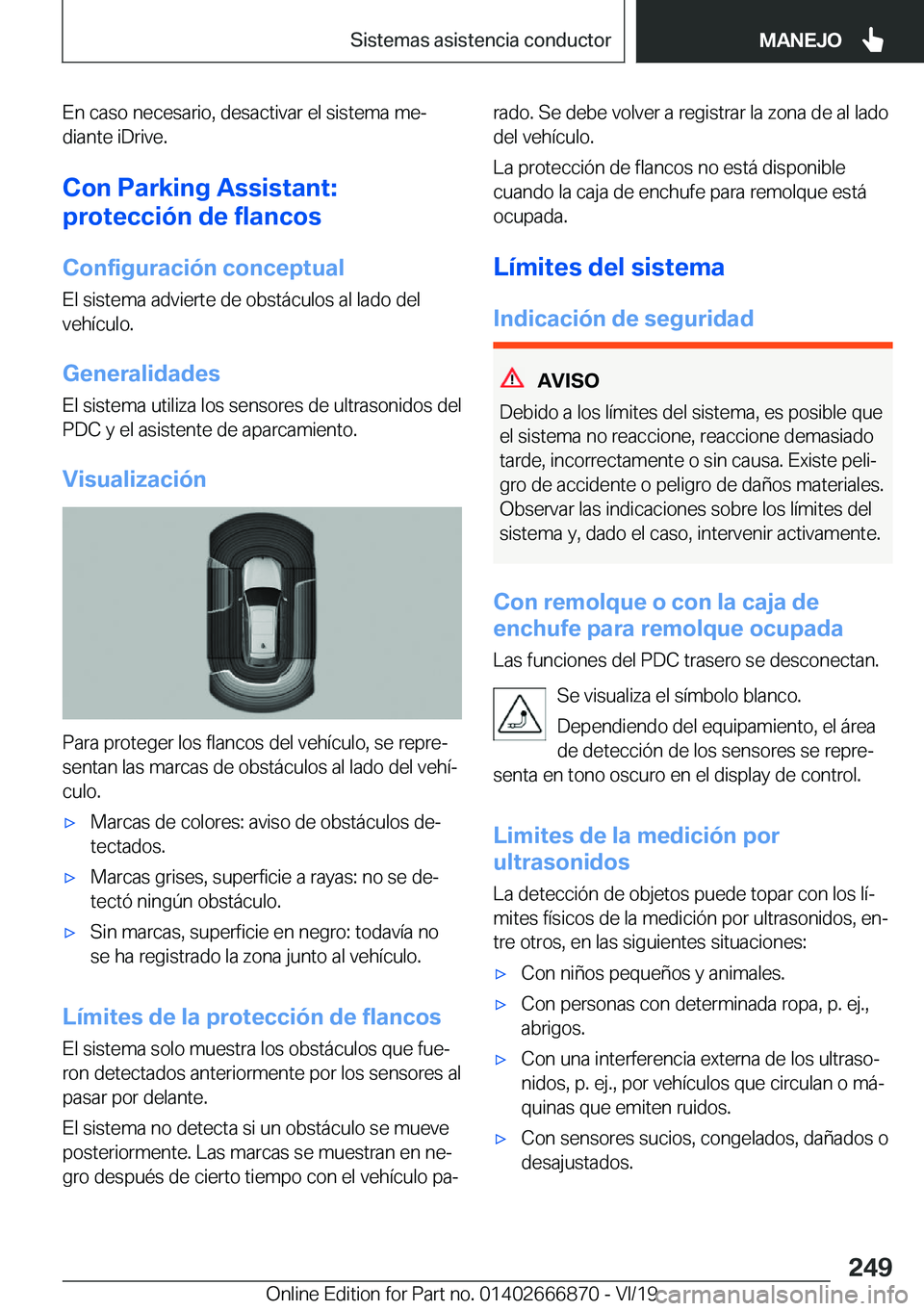 BMW X4 M 2020  Manuales de Empleo (in Spanish) �E�n��c�a�s�o��n�e�c�e�s�a�r�i�o�,��d�e�s�a�c�t�i�v�a�r��e�l��s�i�s�t�e�m�a��m�eª
�d�i�a�n�t�e��i�D�r�i�v�e�.
�C�o�n��P�a�r�k�i�n�g��A�s�s�i�s�t�a�n�t�:
�p�r�o�t�e�c�c�i�