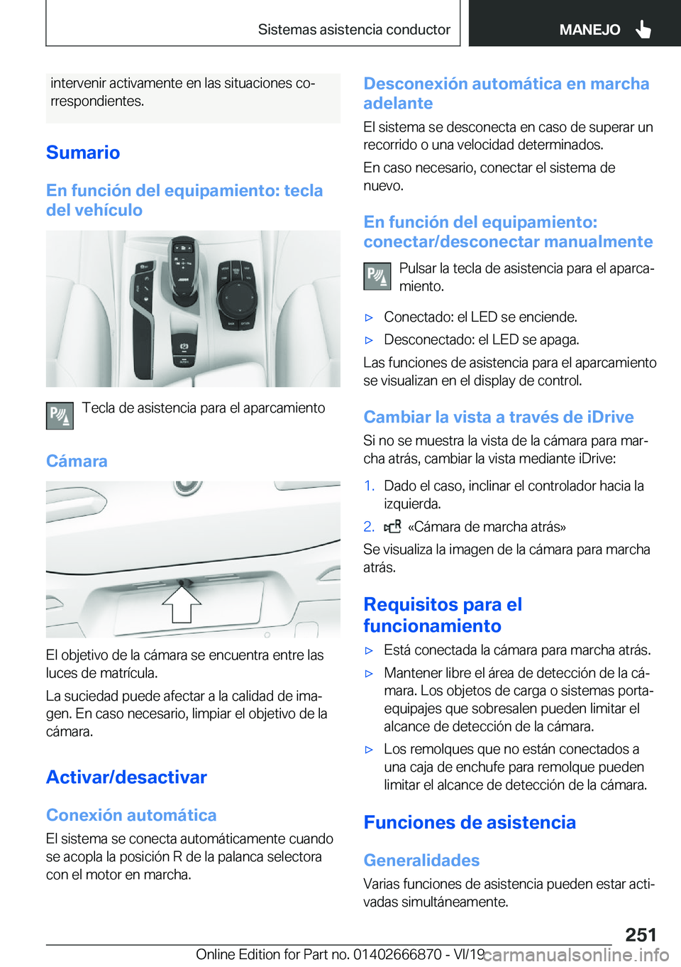 BMW X4 M 2020  Manuales de Empleo (in Spanish) �i�n�t�e�r�v�e�n�i�r��a�c�t�i�v�a�m�e�n�t�e��e�n��l�a�s��s�i�t�u�a�c�i�o�n�e�s��c�oª�r�r�e�s�p�o�n�d�i�e�n�t�e�s�.
�S�u�m�a�r�i�o �E�n��f�u�n�c�i�