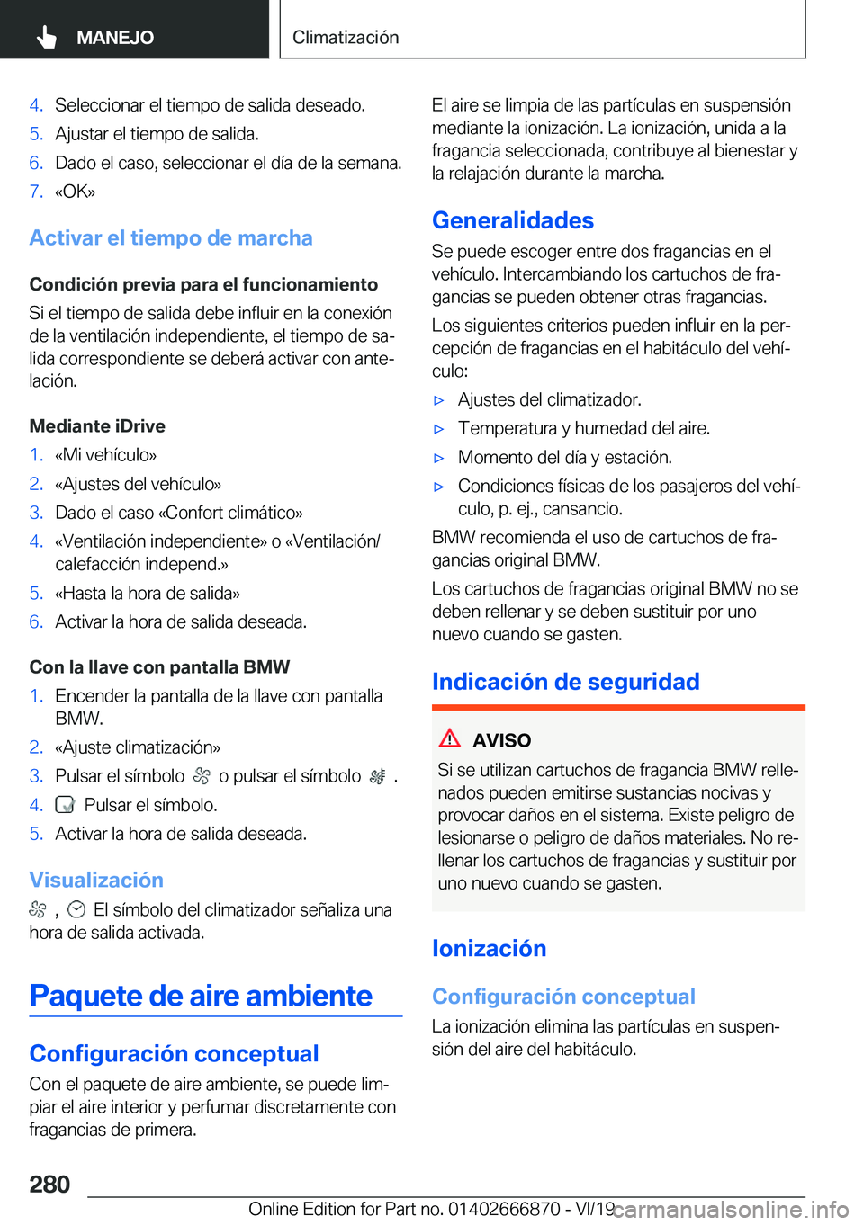 BMW X4 M 2020  Manuales de Empleo (in Spanish) �4�.�S�e�l�e�c�c�i�o�n�a�r��e�l��t�i�e�m�p�o��d�e��s�a�l�i�d�a��d�e�s�e�a�d�o�.�5�.�A�j�u�s�t�a�r��e�l��t�i�e�m�p�o��d�e��s�a�l�i�d�a�.�6�.�D�a�d�o��e�l��c�a�s�o�,��s�e�l�e�c�c�i�o�n�a�r�
