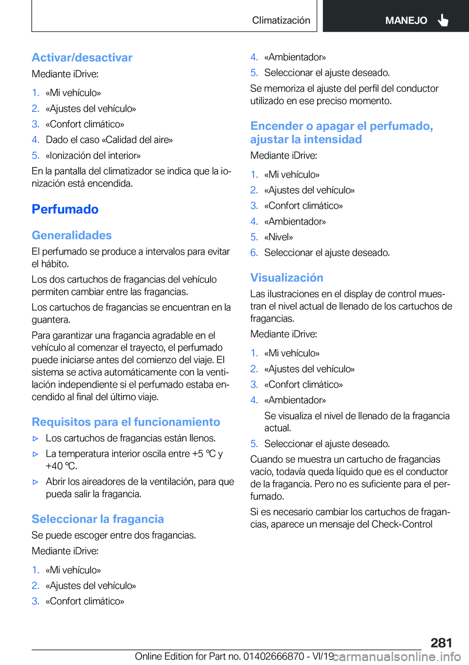 BMW X4 M 2020  Manuales de Empleo (in Spanish) �A�c�t�i�v�a�r�/�d�e�s�a�c�t�i�v�a�r�M�e�d�i�a�n�t�e��i�D�r�i�v�e�:�1�.�«�M�i��v�e�h�