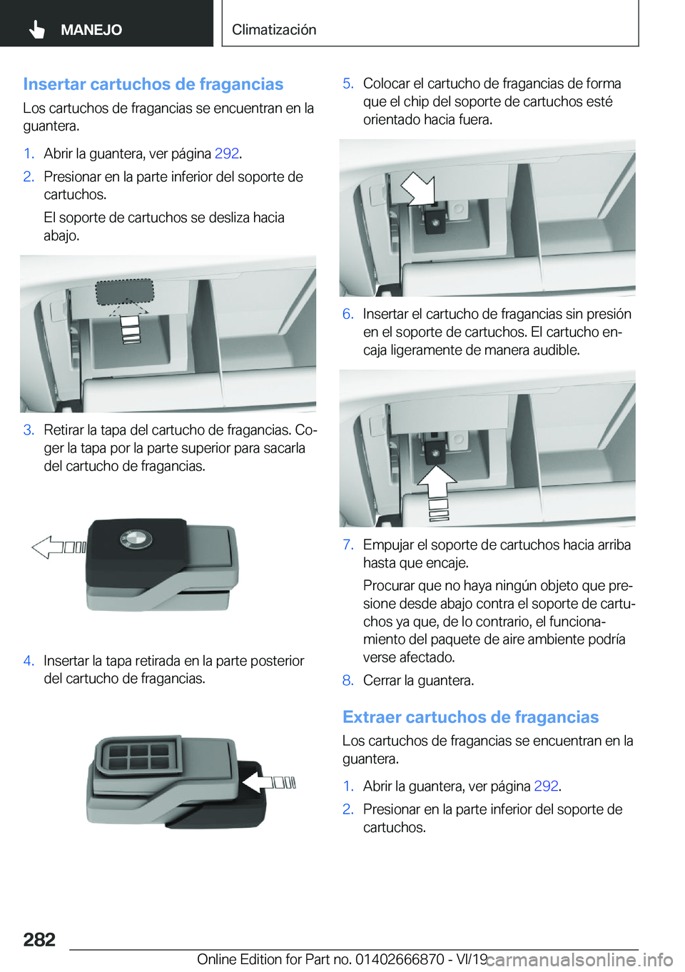 BMW X4 M 2020  Manuales de Empleo (in Spanish) �I�n�s�e�r�t�a�r��c�a�r�t�u�c�h�o�s��d�e��f�r�a�g�a�n�c�i�a�s
�L�o�s��c�a�r�t�u�c�h�o�s��d�e��f�r�a�g�a�n�c�i�a�s��s�e��e�n�c�u�e�n�t�r�a�n��e�n��l�a
�g�u�a�n�t�e�r�a�.�1�.�A�b�r�i�r��l�a�