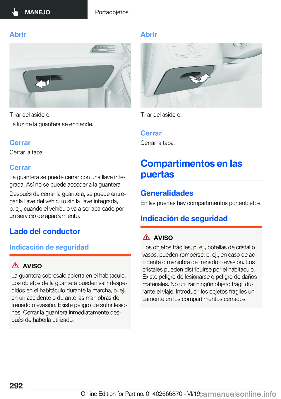 BMW X4 M 2020  Manuales de Empleo (in Spanish) �A�b�r�i�r
�T�i�r�a�r��d�e�l��a�s�i�d�e�r�o�.
�L�a��l�u�z��d�e��l�a��g�u�a�n�t�e�r�a��s�e��e�n�c�i�e�n�d�e�.
�C�e�r�r�a�r�C�e�r�r�a�r��l�a��t�a�p�a�.
�C�e�r�r�a�r �L�a��g�u�a�n�t�e�r�a��s�