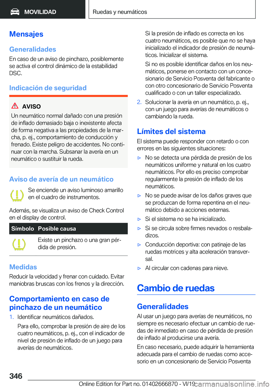 BMW X4 M 2020  Manuales de Empleo (in Spanish) �M�e�n�s�a�j�e�s
�G�e�n�e�r�a�l�i�d�a�d�e�s
�E�n��c�a�s�o��d�e��u�n��a�v�i�s�o��d�e��p�i�n�c�h�a�z�o�,��p�o�s�i�b�l�e�m�e�n�t�e
�s�e��a�c�t�i�v�a��e�l��c�o�n�t�r�o�l��d�i�n�