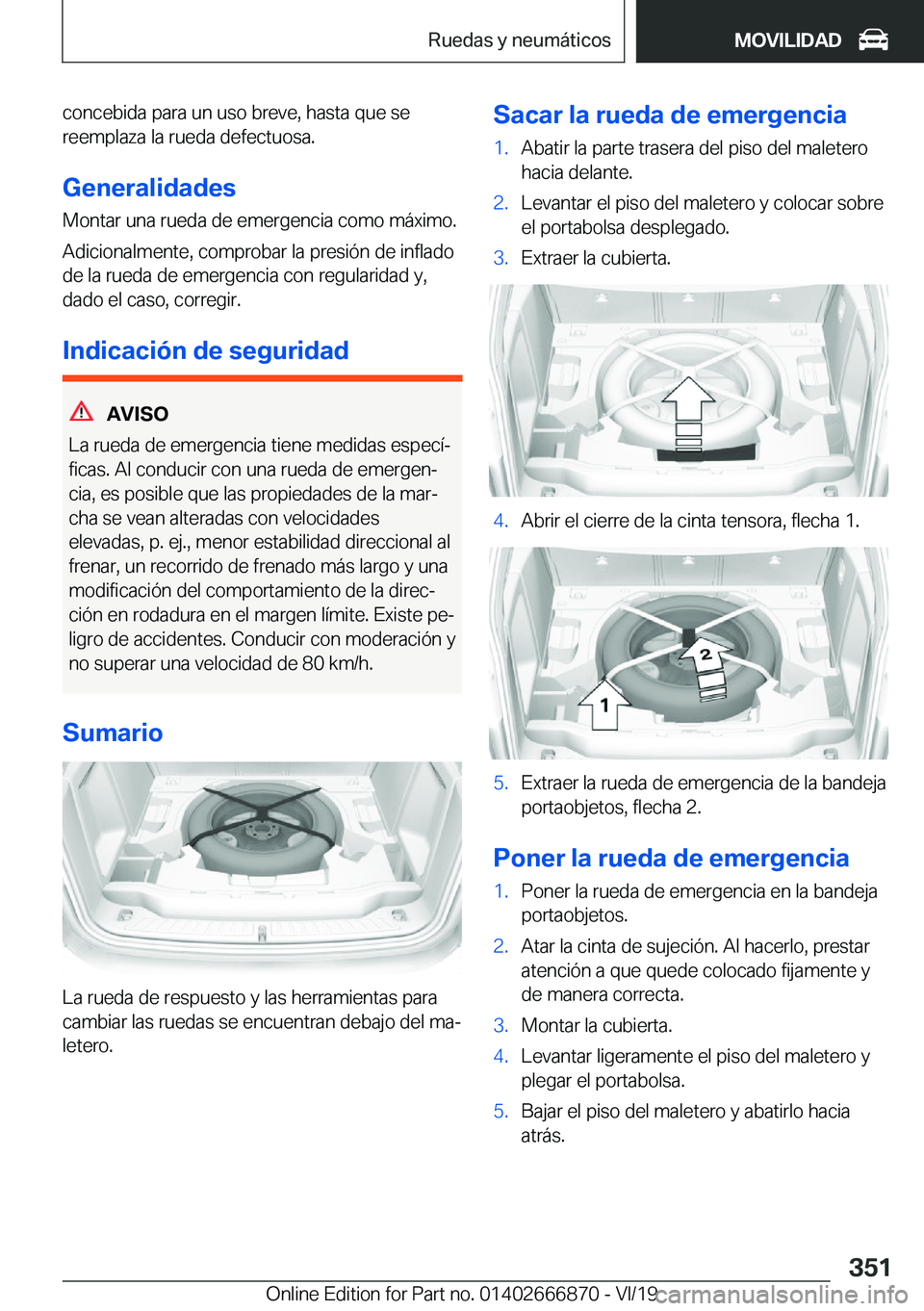 BMW X4 M 2020  Manuales de Empleo (in Spanish) �c�o�n�c�e�b�i�d�a��p�a�r�a��u�n��u�s�o��b�r�e�v�e�,��h�a�s�t�a��q�u�e��s�e
�r�e�e�m�p�l�a�z�a��l�a��r�u�e�d�a��d�e�f�e�c�t�u�o�s�a�.
�G�e�n�e�r�a�l�i�d�a�d�e�s
�M�o�n�t�a�r��u�n�a��r�u�e�