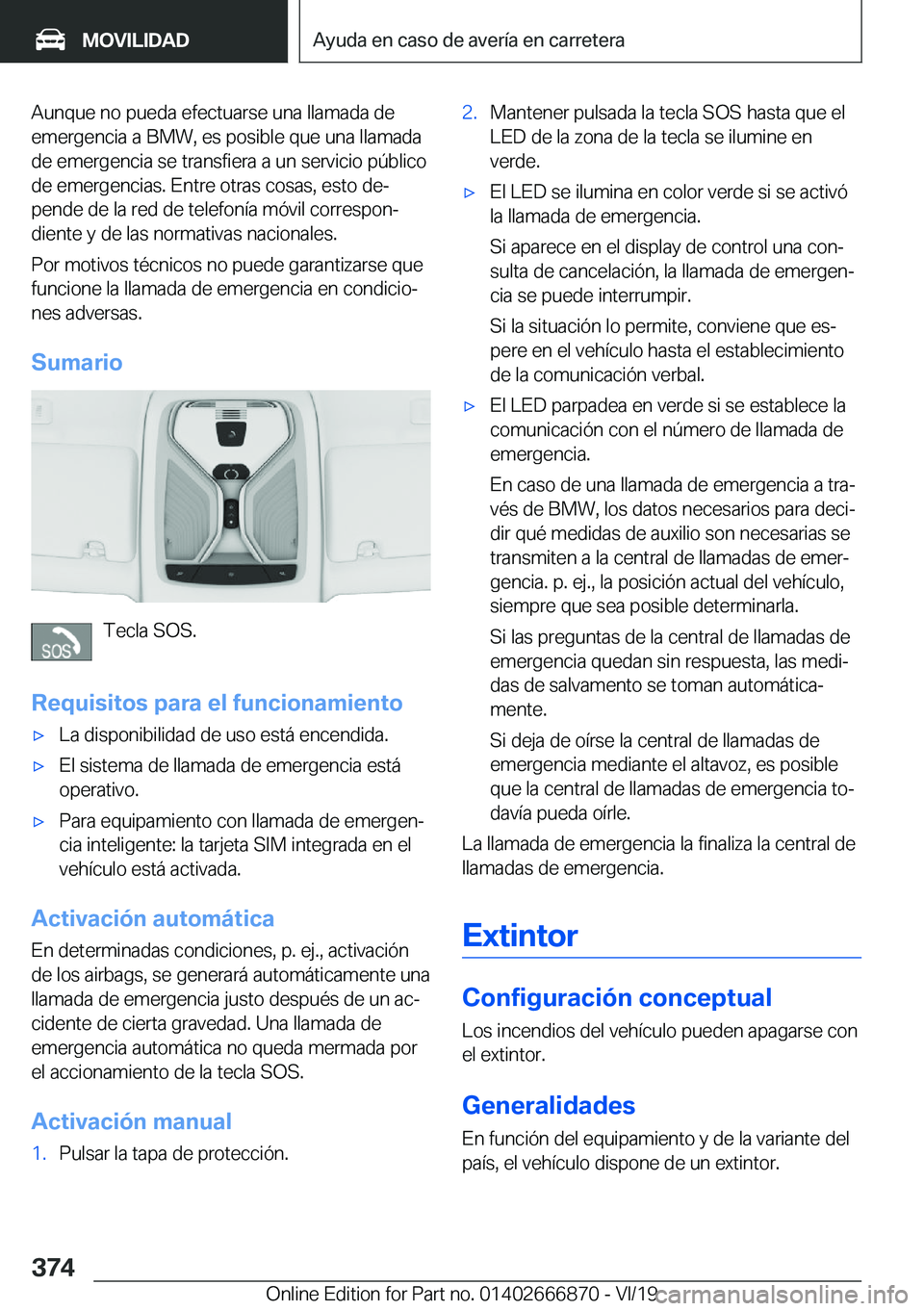 BMW X4 M 2020  Manuales de Empleo (in Spanish) �A�u�n�q�u�e��n�o��p�u�e�d�a��e�f�e�c�t�u�a�r�s�e��u�n�a��l�l�a�m�a�d�a��d�e
�e�m�e�r�g�e�n�c�i�a��a��B�M�W�,��e�s��p�o�s�i�b�l�e��q�u�e��u�n�a��l�l�a�m�a�d�a �d�e��e�m�e�r�g�e�n�c�i�a�