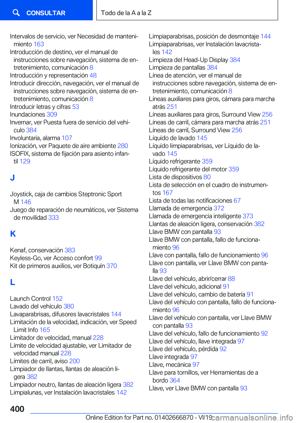BMW X4 M 2020  Manuales de Empleo (in Spanish) �I�n�t�e�r�v�a�l�o�s��d�e��s�e�r�v�i�c�i�o�,��v�e�r��N�e�c�e�s�i�d�a�d��d�e��m�a�n�t�e�n�iª�m�i�e�n�t�o� �1�6�3�
�I�n�t�r�o�d�u�c�c�i�