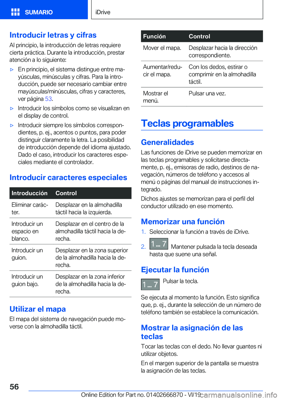 BMW X4 M 2020  Manuales de Empleo (in Spanish) �I�n�t�r�o�d�u�c�i�r��l�e�t�r�a�s��y��c�i�f�r�a�s�A�l��p�r�i�n�c�i�p�i�o�,��l�a��i�n�t�r�o�d�u�c�c�i�