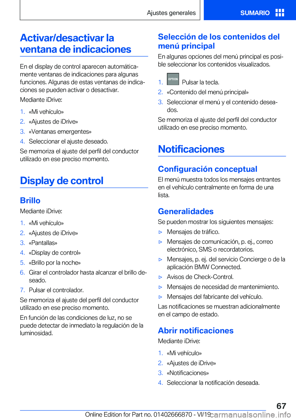 BMW X4 M 2020  Manuales de Empleo (in Spanish) �A�c�t�i�v�a�r�/�d�e�s�a�c�t�i�v�a�r��l�a�v�e�n�t�a�n�a��d�e��i�n�d�i�c�a�c�i�o�n�e�s
�E�n��e�l��d�i�s�p�l�a�y��d�e��c�o�n�t�r�o�l��a�p�a�r�e�c�e�n��a�u�t�o�m�