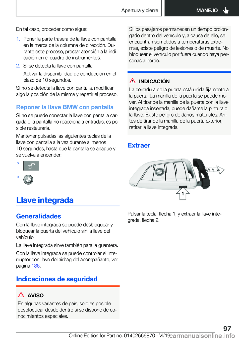 BMW X4 M 2020  Manuales de Empleo (in Spanish) �E�n��t�a�l��c�a�s�o�,��p�r�o�c�e�d�e�r��c�o�m�o��s�i�g�u�e�:�1�.�P�o�n�e�r��l�a��p�a�r�t�e��t�r�a�s�e�r�a��d�e��l�a��l�l�a�v�e��c�o�n��p�a�n�t�a�l�l�a�e�n��l�a��m�a�r�c�a��d�e��l�a�
