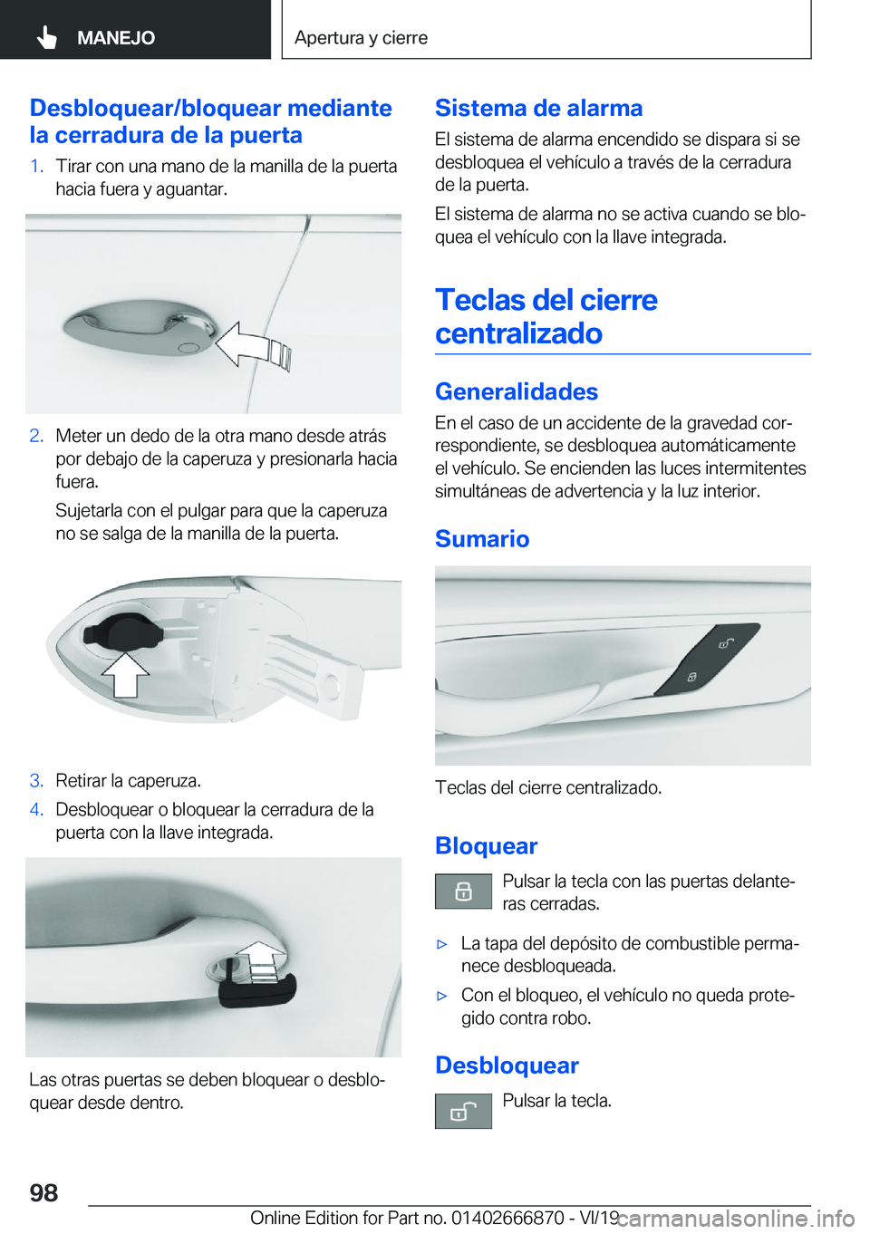 BMW X4 M 2020  Manuales de Empleo (in Spanish) �D�e�s�b�l�o�q�u�e�a�r�/�b�l�o�q�u�e�a�r��m�e�d�i�a�n�t�e
�l�a��c�e�r�r�a�d�u�r�a��d�e��l�a��p�u�e�r�t�a�1�.�T�i�r�a�r��c�o�n��u�n�a��m�a�n�o��d�e��l�a��m�a�n�i�l�l�a��d�e��l�a��p�u�e�r�
