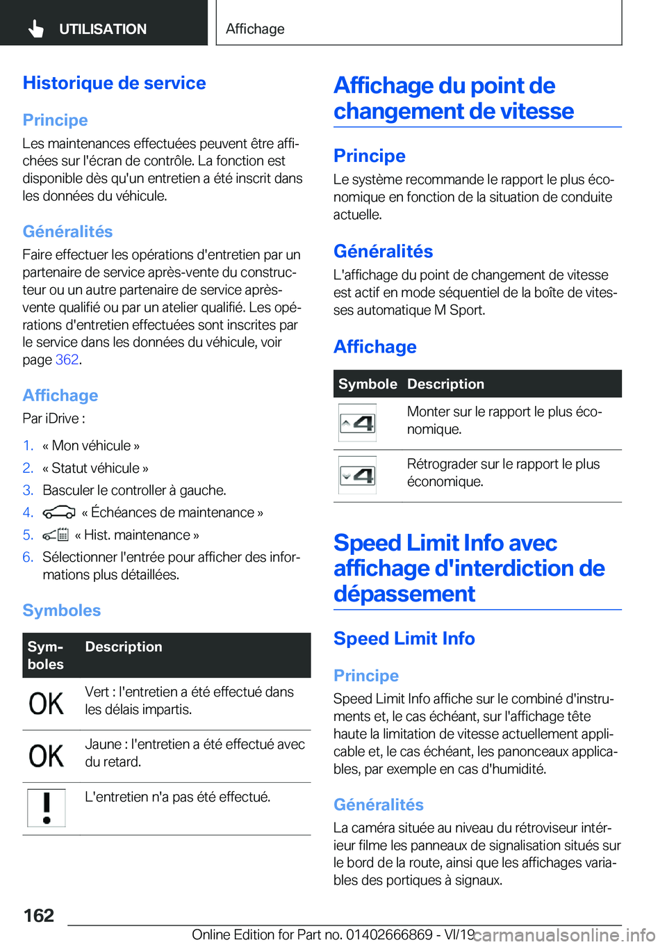 BMW X4 M 2020  Notices Demploi (in French) �H�i�s�t�o�r�i�q�u�e��d�e��s�e�r�v�i�c�e
�P�r�i�n�c�i�p�e �L�e�s��m�a�i�n�t�e�n�a�n�c�e�s��e�f�f�e�c�t�u�é�e�s��p�e�u�v�e�n�t��ê�t�r�e��a�f�f�ij
�c�h�é�e�s��s�u�r��l�'�é�c�r�a�n��d�