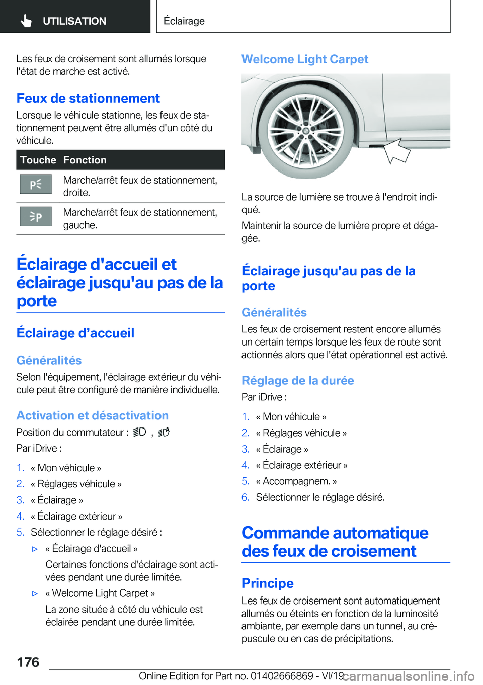 BMW X4 M 2020  Notices Demploi (in French) �L�e�s��f�e�u�x��d�e��c�r�o�i�s�e�m�e�n�t��s�o�n�t��a�l�l�u�m�é�s��l�o�r�s�q�u�e
�l�'�é�t�a�t��d�e��m�a�r�c�h�e��e�s�t��a�c�t�i�v�é�.
�F�e�u�x��d�e��s�t�a�t�i�o�n�n�e�m�e�n�t �L�o�r