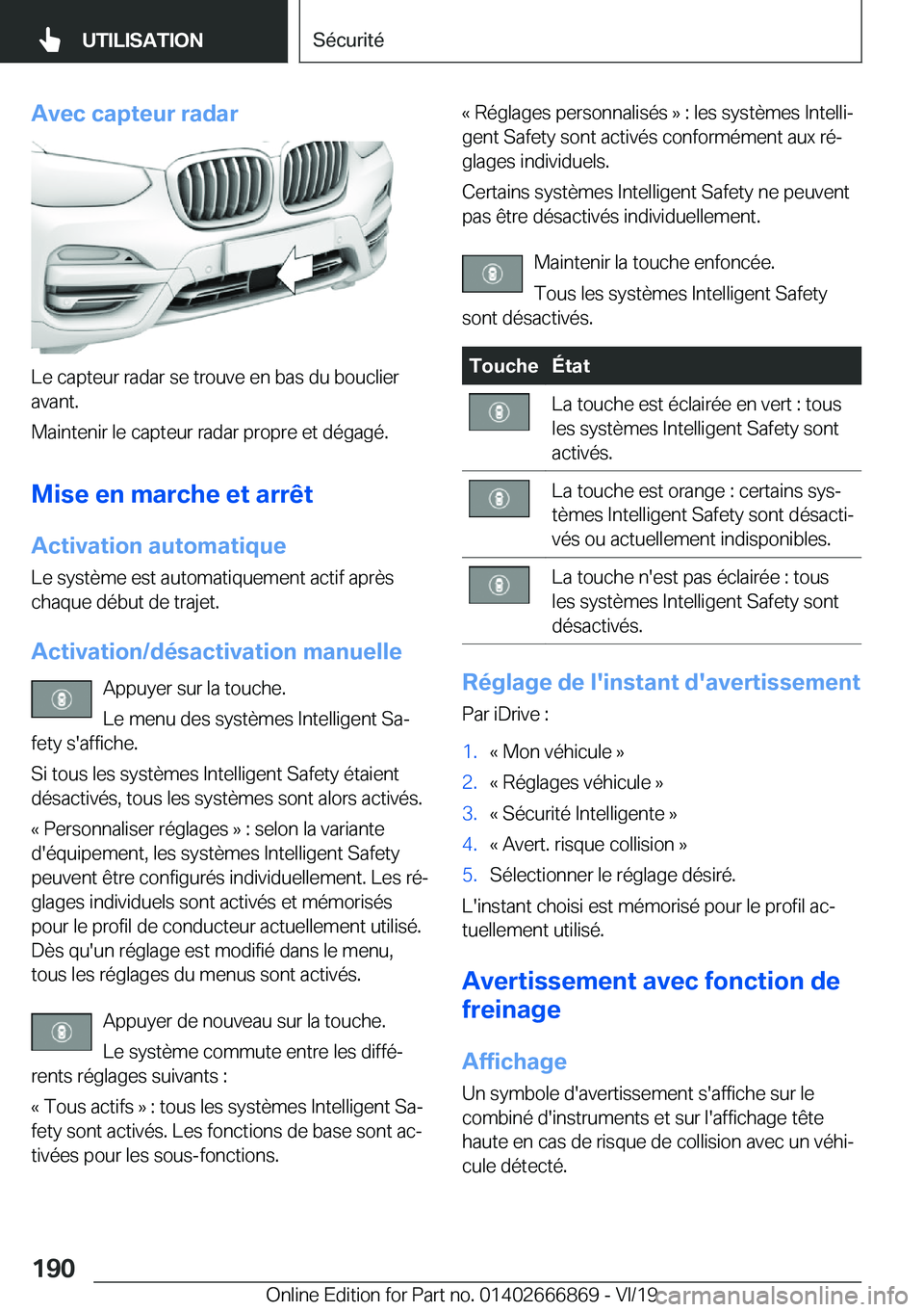 BMW X4 M 2020  Notices Demploi (in French) �A�v�e�c��c�a�p�t�e�u�r��r�a�d�a�r
�L�e��c�a�p�t�e�u�r��r�a�d�a�r��s�e��t�r�o�u�v�e��e�n��b�a�s��d�u��b�o�u�c�l�i�e�r
�a�v�a�n�t�.
�M�a�i�n�t�e�n�i�r��l�e��c�a�p�t�e�u�r��r�a�d�a�r��p�r�