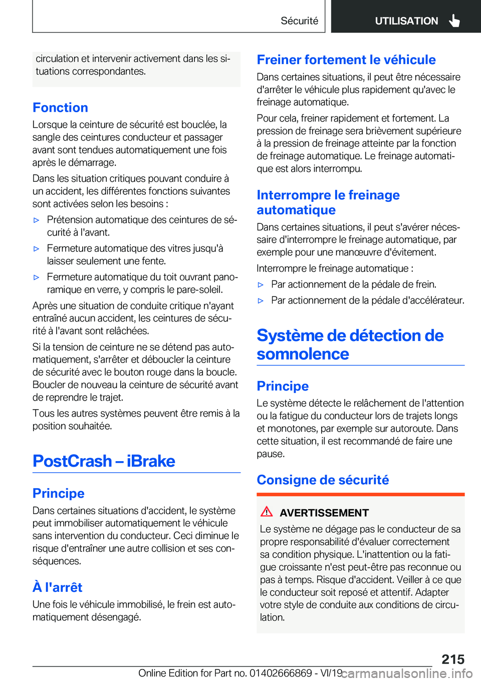 BMW X4 M 2020  Notices Demploi (in French) �c�i�r�c�u�l�a�t�i�o�n��e�t��i�n�t�e�r�v�e�n�i�r��a�c�t�i�v�e�m�e�n�t��d�a�n�s��l�e�s��s�ij�t�u�a�t�i�o�n�s��c�o�r�r�e�s�p�o�n�d�a�n�t�e�s�.
�F�o�n�c�t�i�o�n
�L�o�r�s�q�u�e��l�a��c�e�i�n�t�u