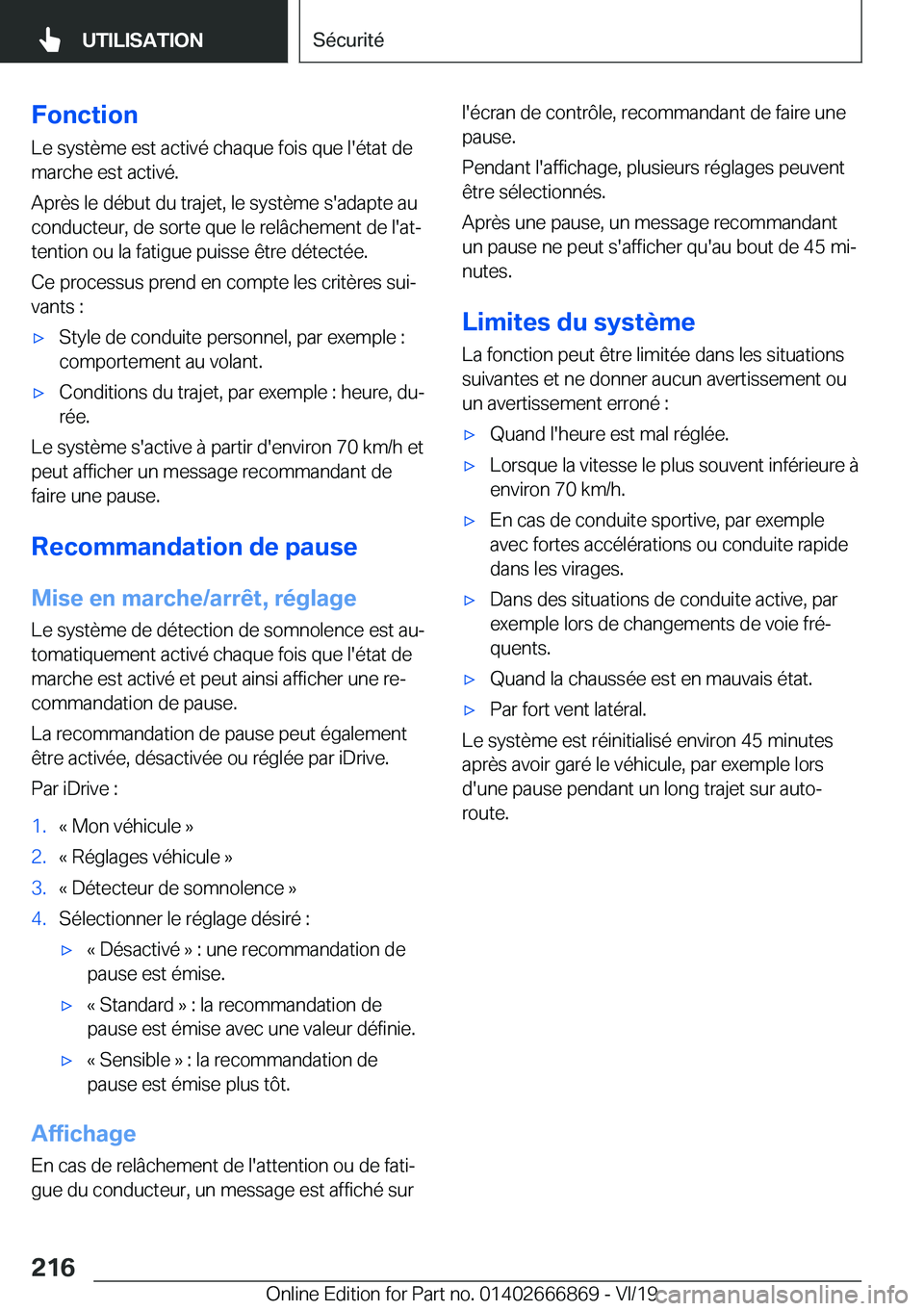 BMW X4 M 2020  Notices Demploi (in French) �F�o�n�c�t�i�o�n
�L�e��s�y�s�t�è�m�e��e�s�t��a�c�t�i�v�é��c�h�a�q�u�e��f�o�i�s��q�u�e��l�'�é�t�a�t��d�e
�m�a�r�c�h�e��e�s�t��a�c�t�i�v�é�.
�A�p�r�è�s��l�e��d�é�b�u�t��d�u��t�r�