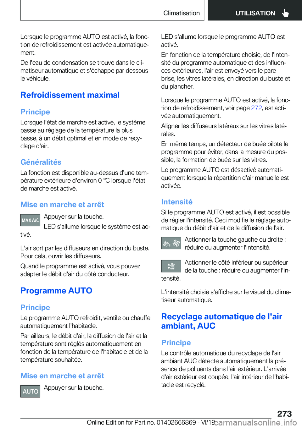 BMW X4 M 2020  Notices Demploi (in French) �L�o�r�s�q�u�e��l�e��p�r�o�g�r�a�m�m�e��A�U�T�O��e�s�t��a�c�t�i�v�é�,��l�a��f�o�n�cj
�t�i�o�n��d�e��r�e�f�r�o�i�d�i�s�s�e�m�e�n�t��e�s�t��a�c�t�i�v�é�e��a�u�t�o�m�a�t�i�q�u�ej �m�e�n�t