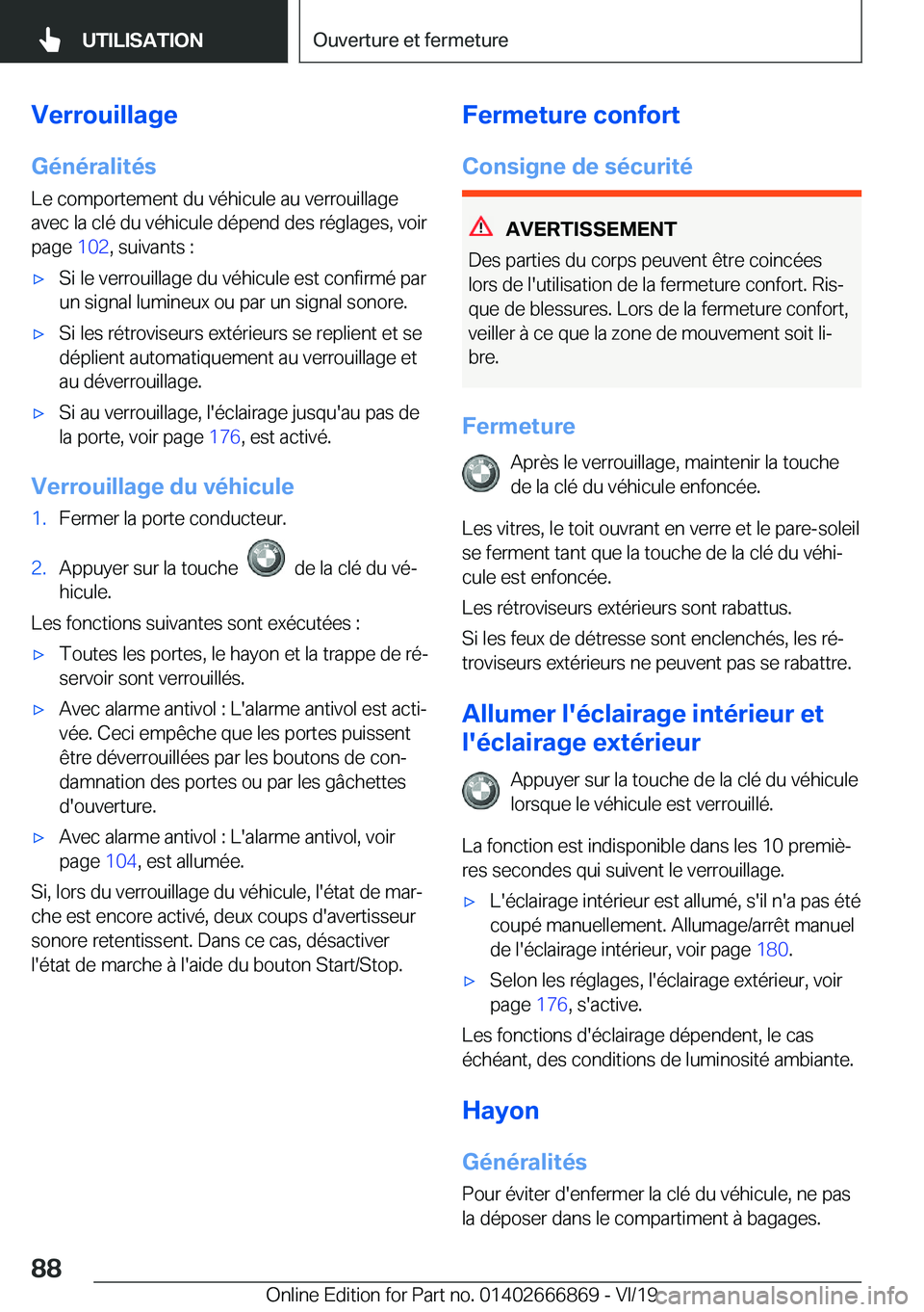 BMW X4 M 2020  Notices Demploi (in French) �V�e�r�r�o�u�i�l�l�a�g�e
�G�é�n�é�r�a�l�i�t�é�s
�L�e��c�o�m�p�o�r�t�e�m�e�n�t��d�u��v�é�h�i�c�u�l�e��a�u��v�e�r�r�o�u�i�l�l�a�g�e
�a�v�e�c��l�a��c�l�é��d�u��v�é�h�i�c�u�l�e��d�é�p�e�n