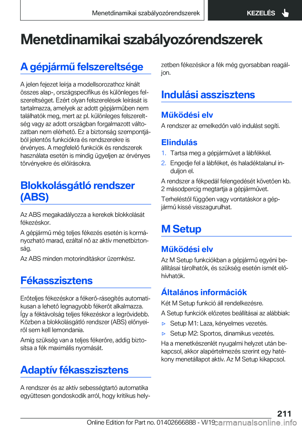 BMW X4 M 2020  Kezelési útmutató (in Hungarian) �M�e�n�e�t�d�i�n�a�m�i�k�a�i��s�z�a�b�