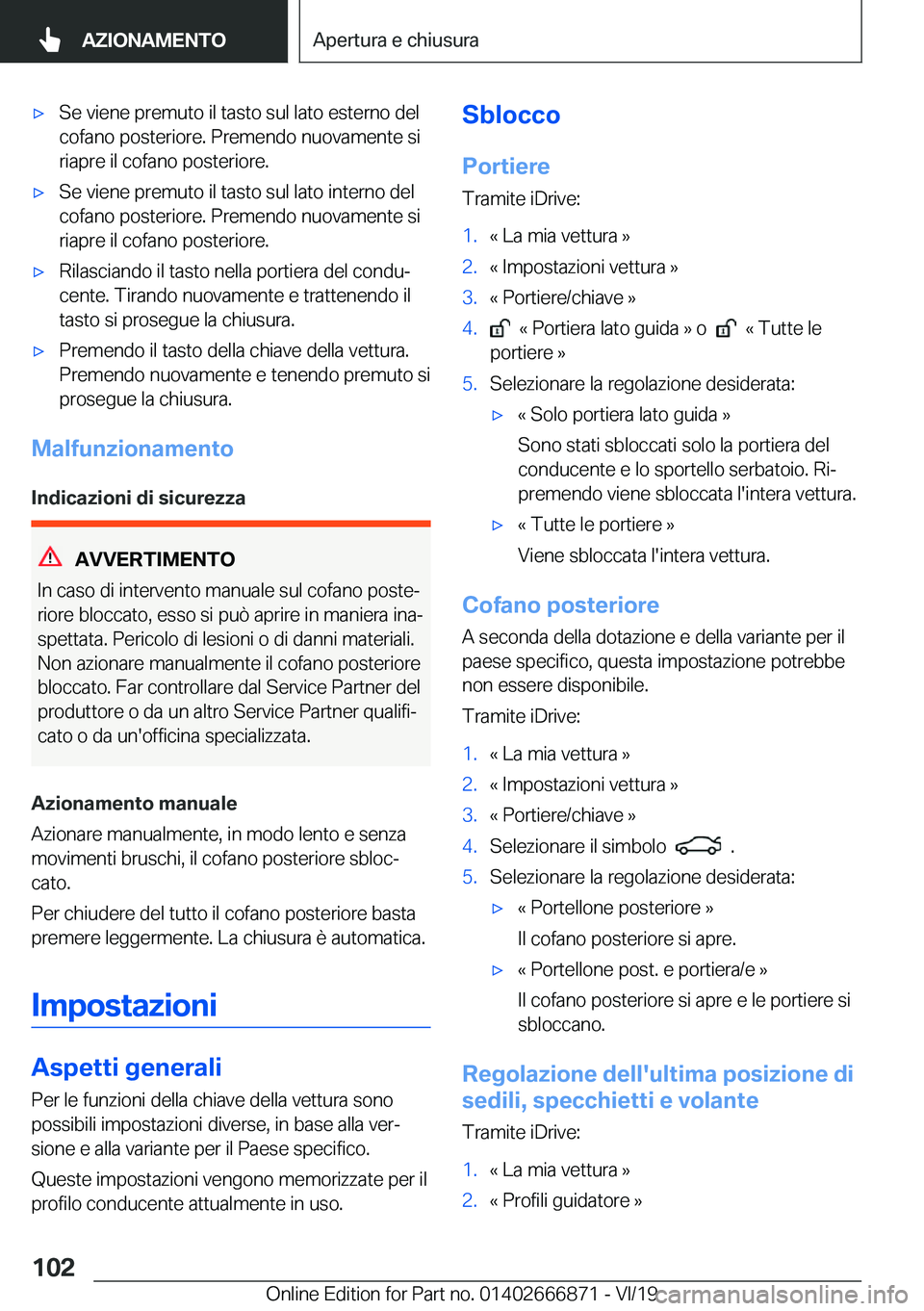 BMW X4 M 2020  Libretti Di Uso E manutenzione (in Italian) 'x�S�e��v�i�e�n�e��p�r�e�m�u�t�o��i�l��t�a�s�t�o��s�u�l��l�a�t�o��e�s�t�e�r�n�o��d�e�l�c�o�f�a�n�o��p�o�s�t�e�r�i�o�r�e�.��P�r�e�m�e�n�d�o��n�u�o�v�a�m�e�n�t�e��s�i�r�i�a�p�r�e��i�l�