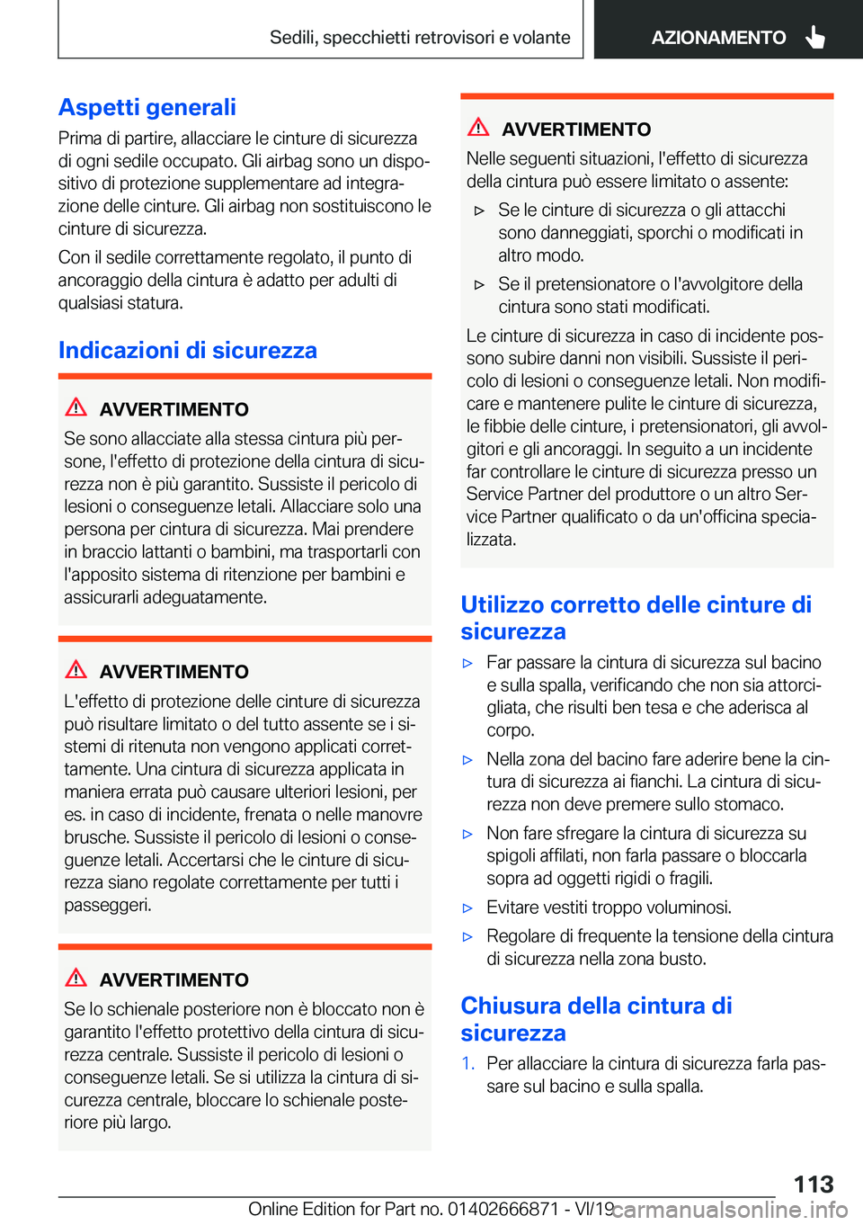 BMW X4 M 2020  Libretti Di Uso E manutenzione (in Italian) �A�s�p�e�t�t�i��g�e�n�e�r�a�l�i
�P�r�i�m�a��d�i��p�a�r�t�i�r�e�,��a�l�l�a�c�c�i�a�r�e��l�e��c�i�n�t�u�r�e��d�i��s�i�c�u�r�e�z�z�a
�d�i��o�g�n�i��s�e�d�i�l�e��o�c�c�u�p�a�t�o�.��G�l�i��a�i