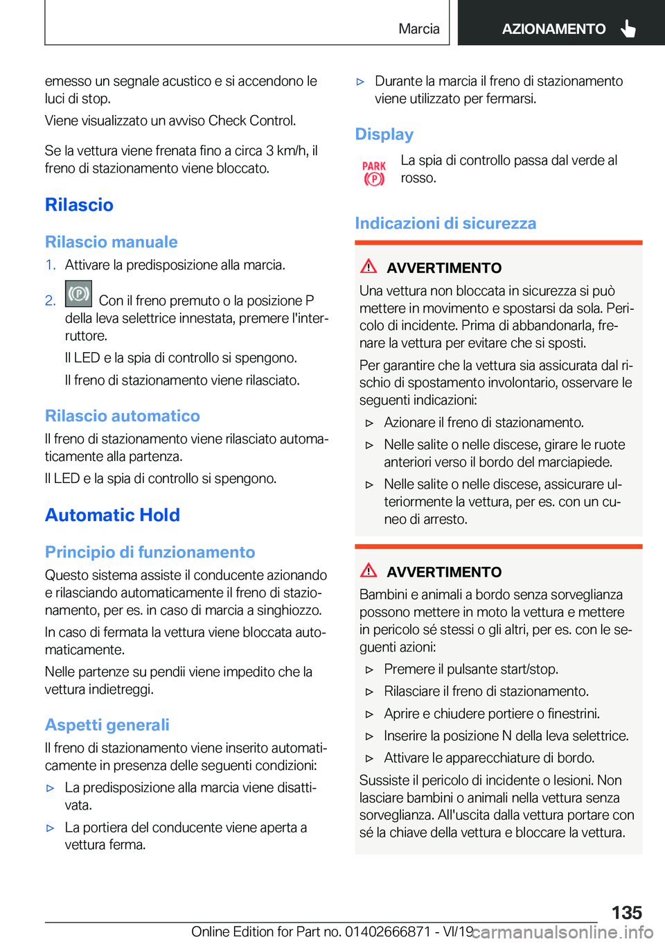 BMW X4 M 2020  Libretti Di Uso E manutenzione (in Italian) �e�m�e�s�s�o��u�n��s�e�g�n�a�l�e��a�c�u�s�t�i�c�o��e��s�i��a�c�c�e�n�d�o�n�o��l�e�l�u�c�i��d�i��s�t�o�p�.
�V�i�e�n�e��v�i�s�u�a�l�i�z�z�a�t�o��u�n��a�v�v�i�s�o��C�h�e�c�k��C�o�n�t�r�o�l�