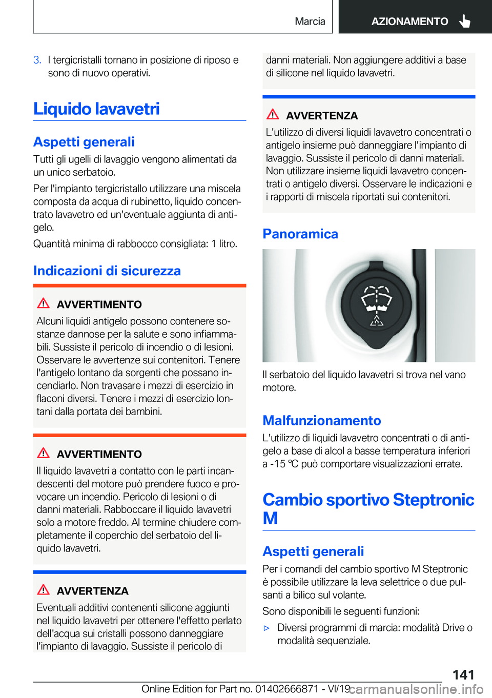 BMW X4 M 2020  Libretti Di Uso E manutenzione (in Italian) �3�.�I��t�e�r�g�i�c�r�i�s�t�a�l�l�i��t�o�r�n�a�n�o��i�n��p�o�s�i�z�i�o�n�e��d�i��r�i�p�o�s�o��e�s�o�n�o��d�i��n�u�o�v�o��o�p�e�r�a�t�i�v�i�.
�L�i�q�u�i�d�o��l�a�v�a�v�e�t�r�i
�A�s�p�e�t�t�i